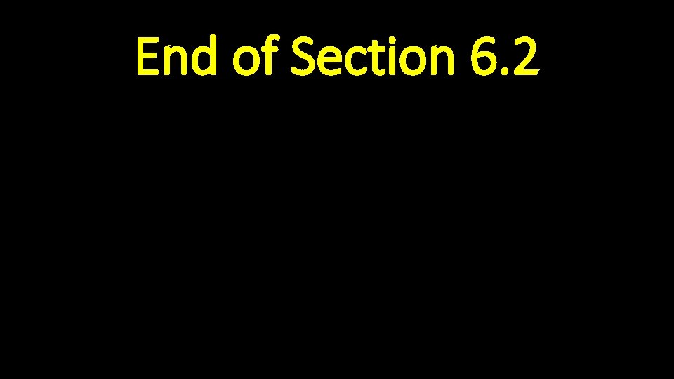 End of Section 6. 2 