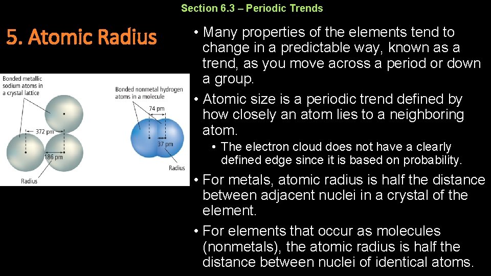Section 6. 3 – Periodic Trends 5. Atomic Radius • Many properties of the