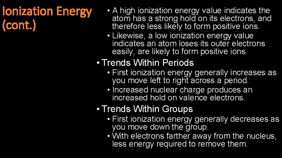 Ionization Energy (cont. ) • A high ionization energy value indicates the atom has