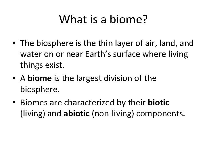 What is a biome? • The biosphere is the thin layer of air, land, What is a biome? • The biosphere is the thin layer of air, land,