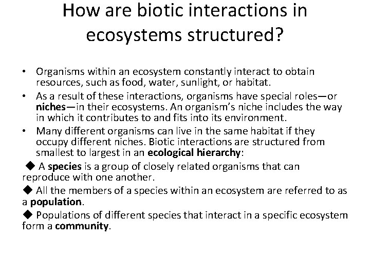 How are biotic interactions in ecosystems structured? • Organisms within an ecosystem constantly interact How are biotic interactions in ecosystems structured? • Organisms within an ecosystem constantly interact