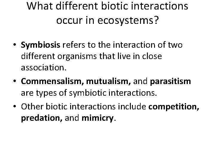 What different biotic interactions occur in ecosystems? • Symbiosis refers to the interaction of What different biotic interactions occur in ecosystems? • Symbiosis refers to the interaction of