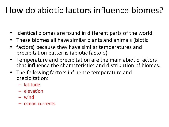 How do abiotic factors influence biomes? • Identical biomes are found in different parts How do abiotic factors influence biomes? • Identical biomes are found in different parts