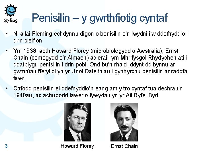 Penisilin – y gwrthfiotig cyntaf • Ni allai Fleming echdynnu digon o benisilin o’r