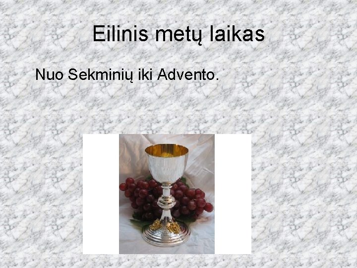 Eilinis metų laikas Nuo Sekminių iki Advento. 