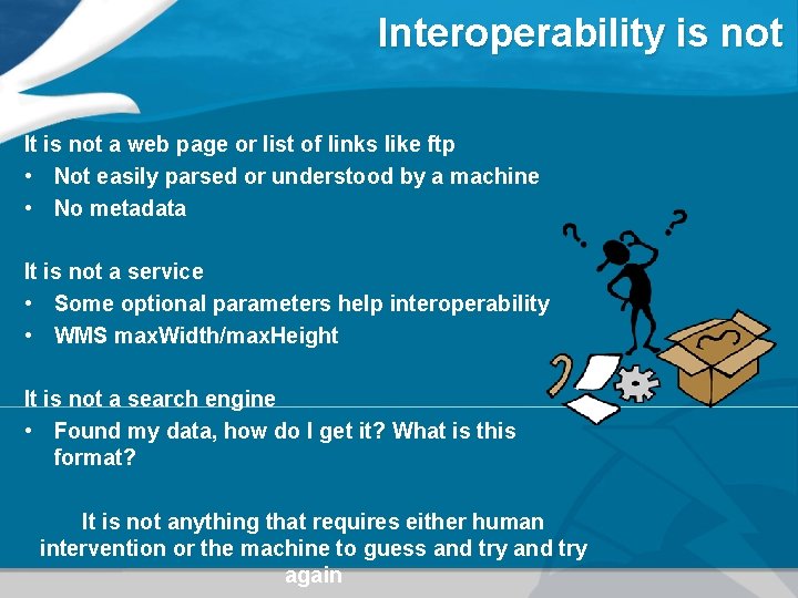 Interoperability is not It is not a web page or list of links like