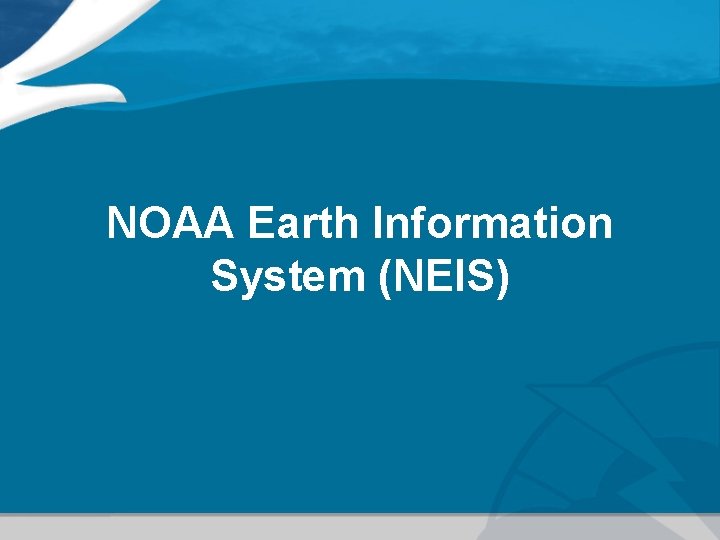 NOAA Earth Information System (NEIS) 