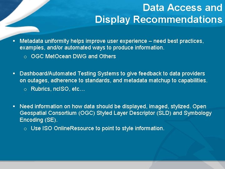 Data Access and Display Recommendations § Metadata uniformity helps improve user experience – need