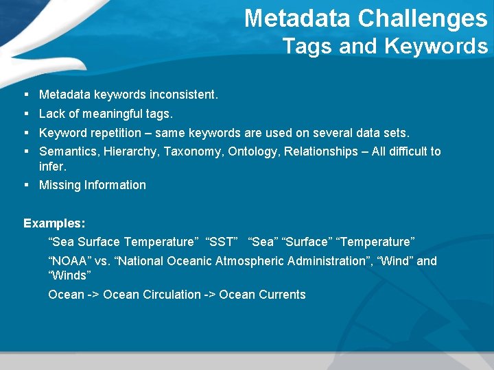 Metadata Challenges Tags and Keywords § § Metadata keywords inconsistent. Lack of meaningful tags.