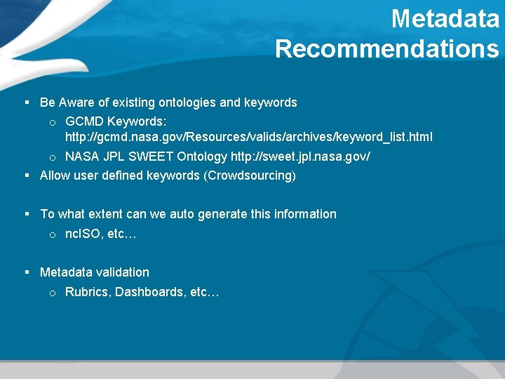 Metadata Recommendations § Be Aware of existing ontologies and keywords o GCMD Keywords: http: