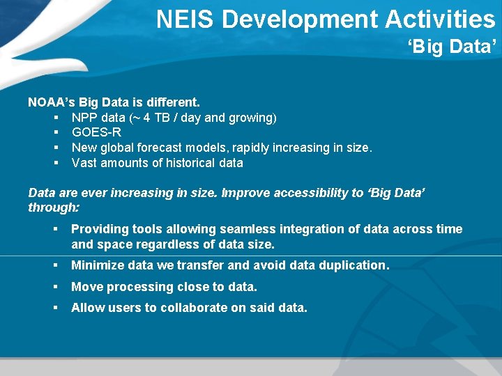 NEIS Development Activities ‘Big Data’ NOAA’s Big Data is different. § NPP data (~