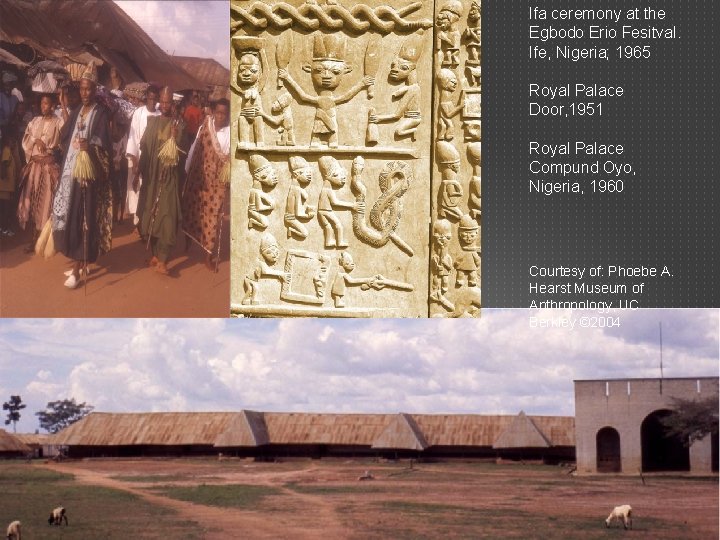 Ifa ceremony at the Egbodo Erio Fesitval. Ife, Nigeria; 1965 Royal Palace Door, 1951