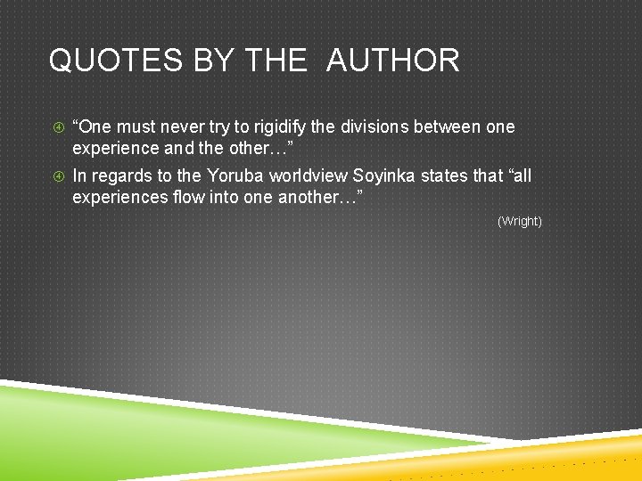 QUOTES BY THE AUTHOR “One must never try to rigidify the divisions between one