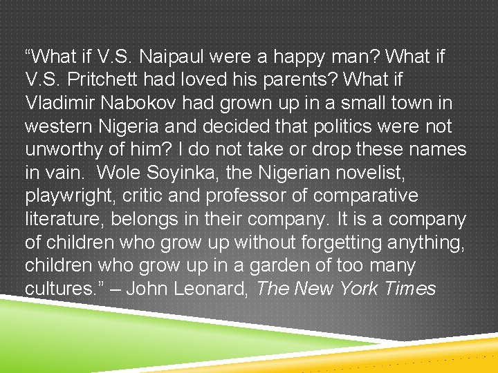 “What if V. S. Naipaul were a happy man? What if V. S. Pritchett