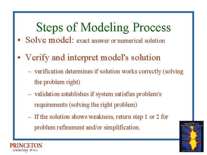 Steps of Modeling Process • Solve model: exact answer or numerical solution • Verify