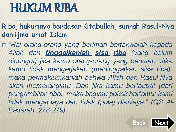 HUKUM RIBA Riba, hukumnya berdasar Kitabullah, sunnah Rasul-Nya dan ijma’ umat Islam: � “Hai