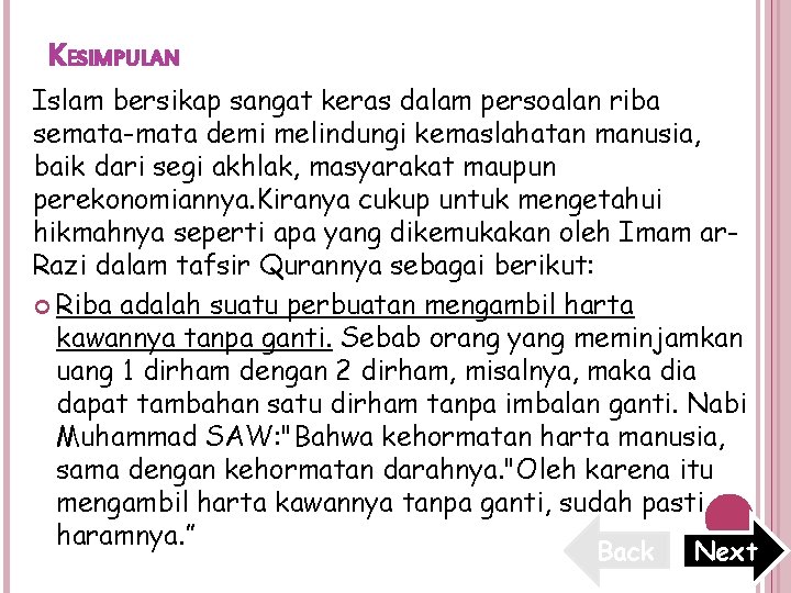 KESIMPULAN Islam bersikap sangat keras dalam persoalan riba semata-mata demi melindungi kemaslahatan manusia, baik