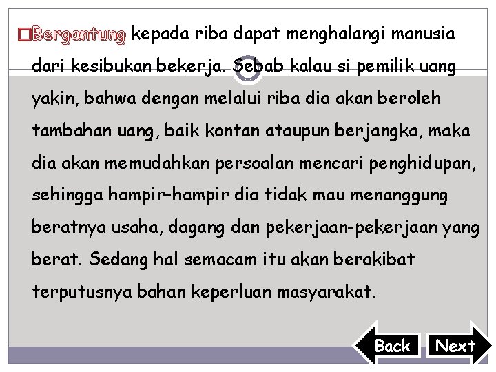 �Bergantung kepada riba dapat menghalangi manusia dari kesibukan bekerja. Sebab kalau si pemilik uang