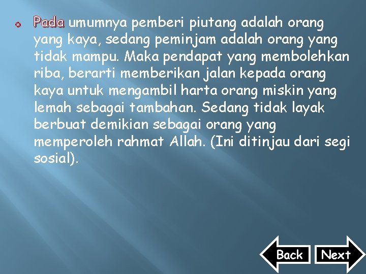 o Pada umumnya pemberi piutang adalah orang yang kaya, sedang peminjam adalah orang yang