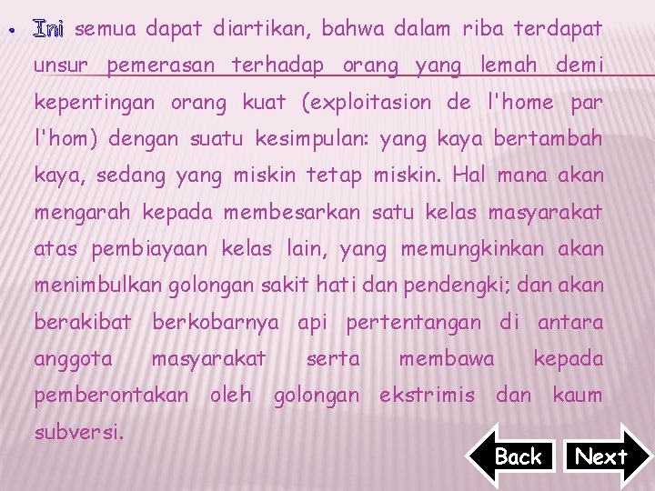  • Ini semua dapat diartikan, bahwa dalam riba terdapat unsur pemerasan terhadap orang