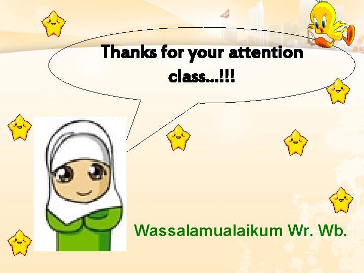 Thanks for your attention class. . . !!! Wassalamualaikum Wr. Wb. 