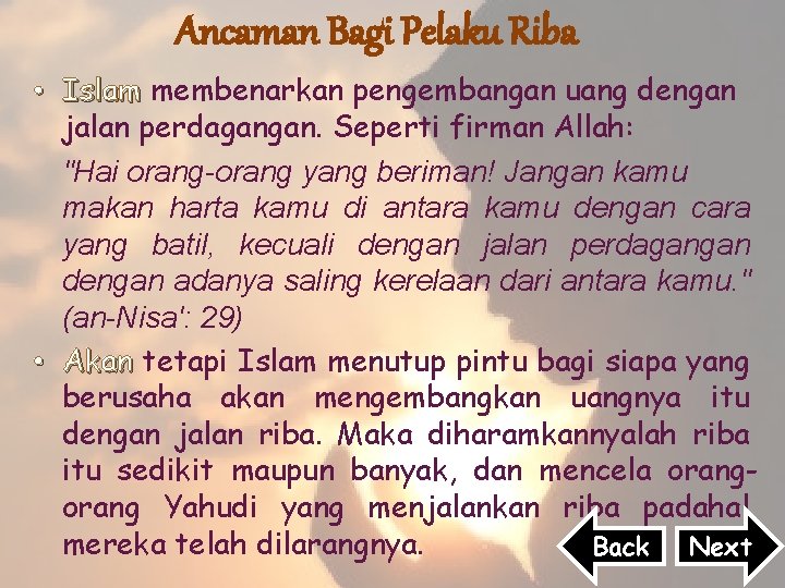 Ancaman Bagi Pelaku Riba • Islam membenarkan pengembangan uang dengan jalan perdagangan. Seperti firman