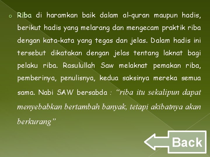 o Riba di haramkan baik dalam al-quran maupun hadis, berikut hadis yang melarang dan