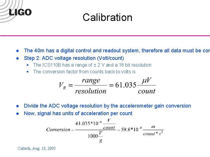 Calibration l l The 40 m has a digital control and readout system, therefore