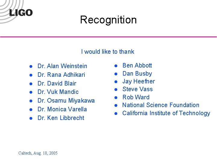 Recognition I would like to thank l l l l Dr. Alan Weinstein Dr.