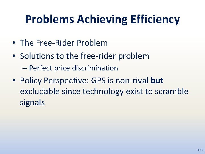 Problems Achieving Efficiency • The Free-Rider Problem • Solutions to the free-rider problem –