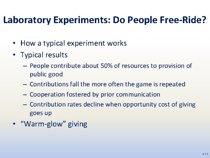 Laboratory Experiments: Do People Free-Ride? • How a typical experiment works • Typical results