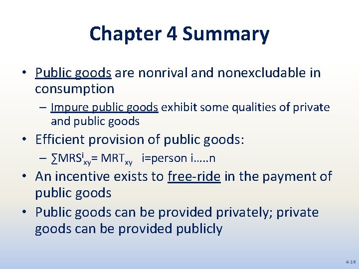 Chapter 4 Summary • Public goods are nonrival and nonexcludable in consumption – Impure