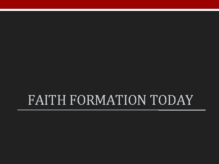 FAITH FORMATION TODAY 