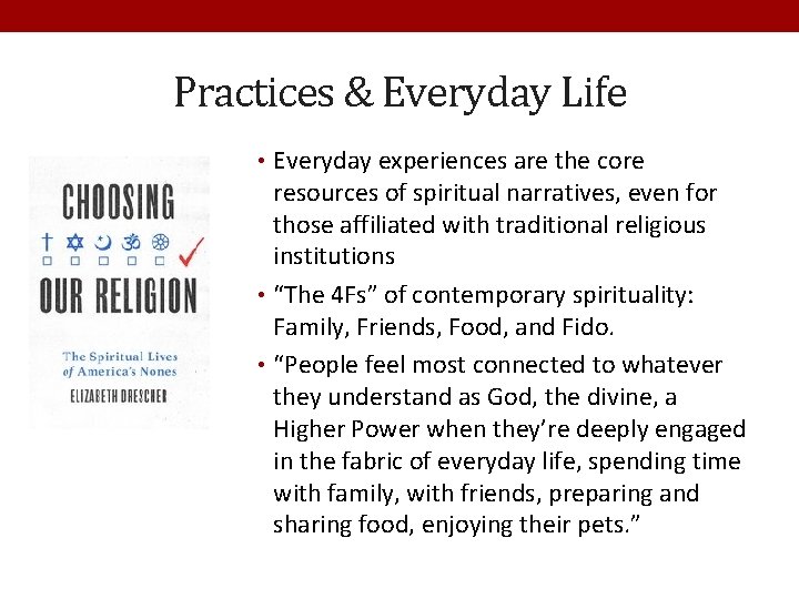 Practices & Everyday Life • Everyday experiences are the core resources of spiritual narratives,