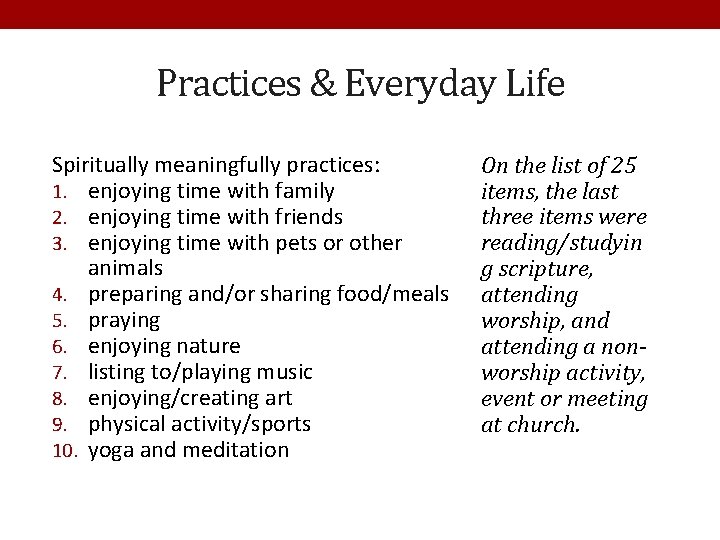 Practices & Everyday Life Spiritually meaningfully practices: 1. enjoying time with family 2. enjoying