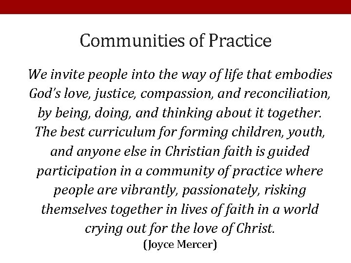 Communities of Practice We invite people into the way of life that embodies God’s