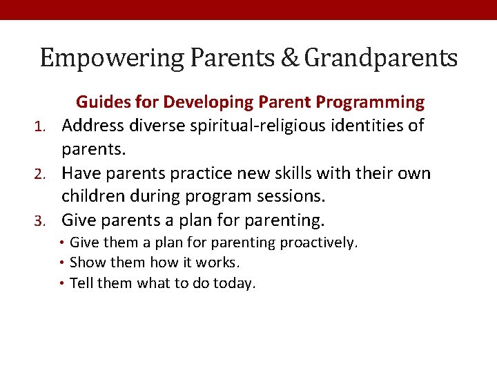 Empowering Parents & Grandparents Guides for Developing Parent Programming 1. Address diverse spiritual-religious identities