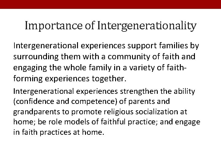 Importance of Intergenerationality Intergenerational experiences support families by surrounding them with a community of