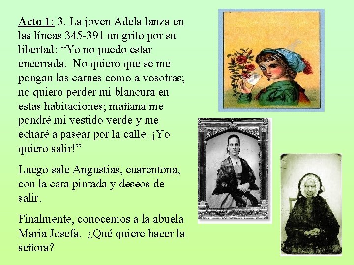 Acto 1: 3. La joven Adela lanza en las líneas 345 -391 un grito