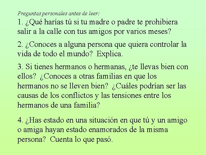 Preguntas personales antes de leer: 1. ¿Qué harías tú si tu madre o padre