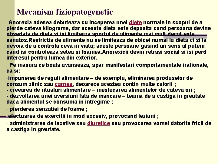 Mecanism fiziopatogenetic Anorexia adesea debuteaza cu inceperea unei diete normale in scopul de a Mecanism fiziopatogenetic Anorexia adesea debuteaza cu inceperea unei diete normale in scopul de a