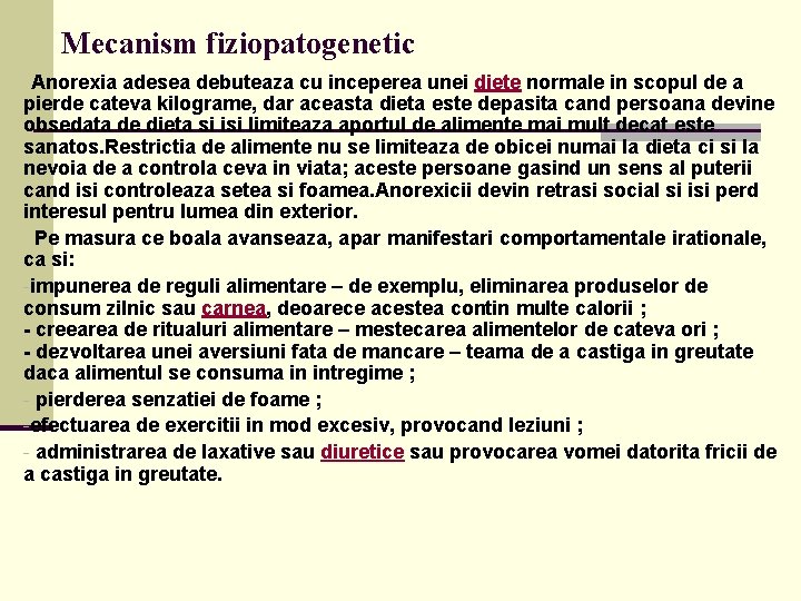 Mecanism fiziopatogenetic Anorexia adesea debuteaza cu inceperea unei diete normale in scopul de a