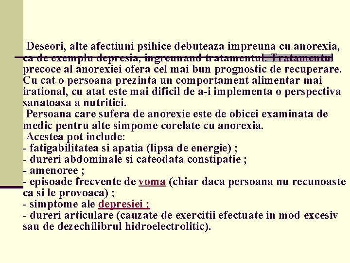  Deseori, alte afectiuni psihice debuteaza impreuna cu anorexia, ca de exemplu depresia, ingreunand