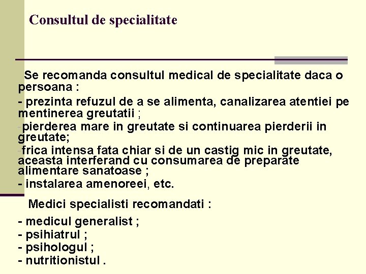  Consultul de specialitate Se recomanda consultul medical de specialitate daca o persoana :