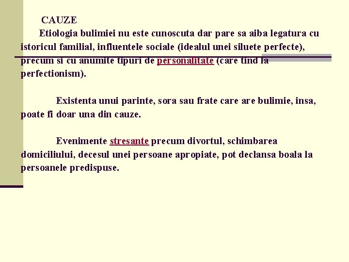  CAUZE Etiologia bulimiei nu este cunoscuta dar pare sa aiba legatura cu istoricul