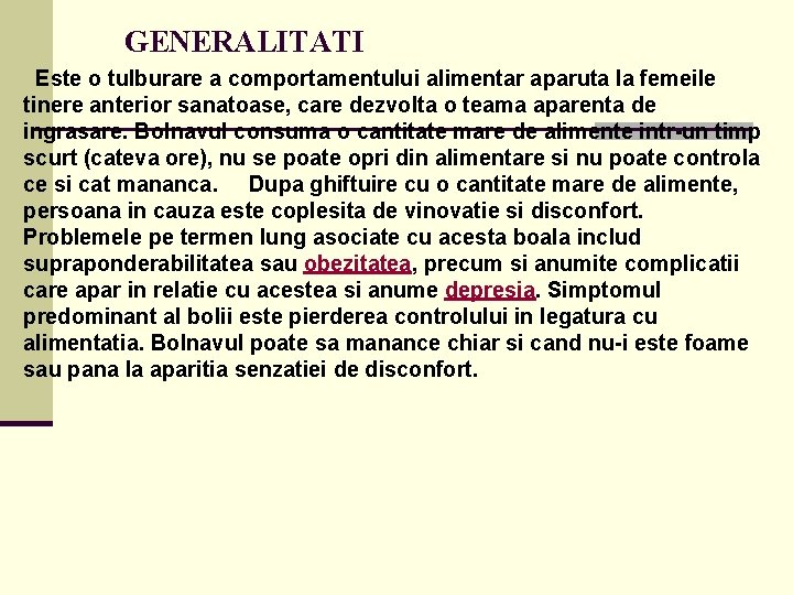  GENERALITATI Este o tulburare a comportamentului alimentar aparuta la femeile tinere anterior sanatoase,