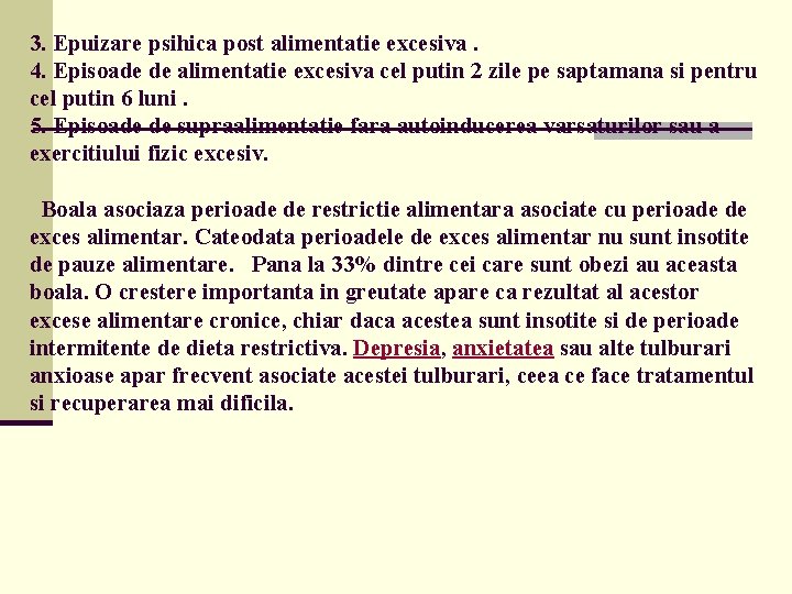 3. Epuizare psihica post alimentatie excesiva. 4. Episoade de alimentatie excesiva cel putin 2