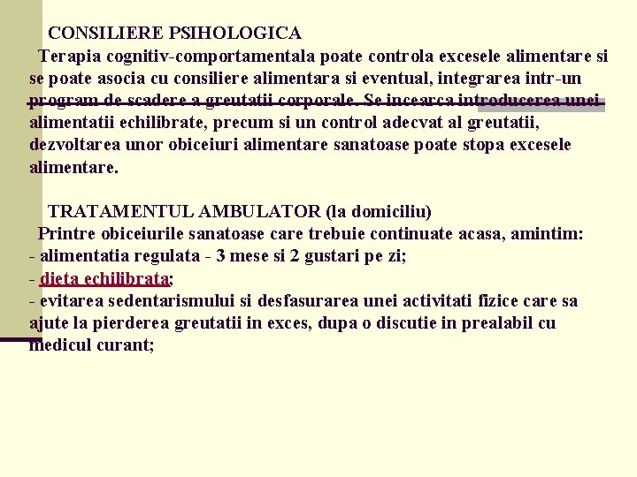  CONSILIERE PSIHOLOGICA Terapia cognitiv-comportamentala poate controla excesele alimentare si se poate asocia cu