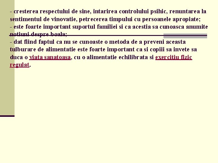 - cresterea respectului de sine, intarirea controlului psihic, renuntarea la sentimentul de vinovatie, petrecerea