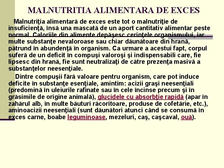  MALNUTRITIA ALIMENTARA DE EXCES Malnutriţia alimentară de exces este tot o malnutriţie de